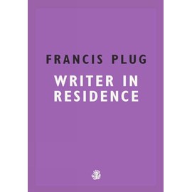 Francis Plug: Writer In Residence