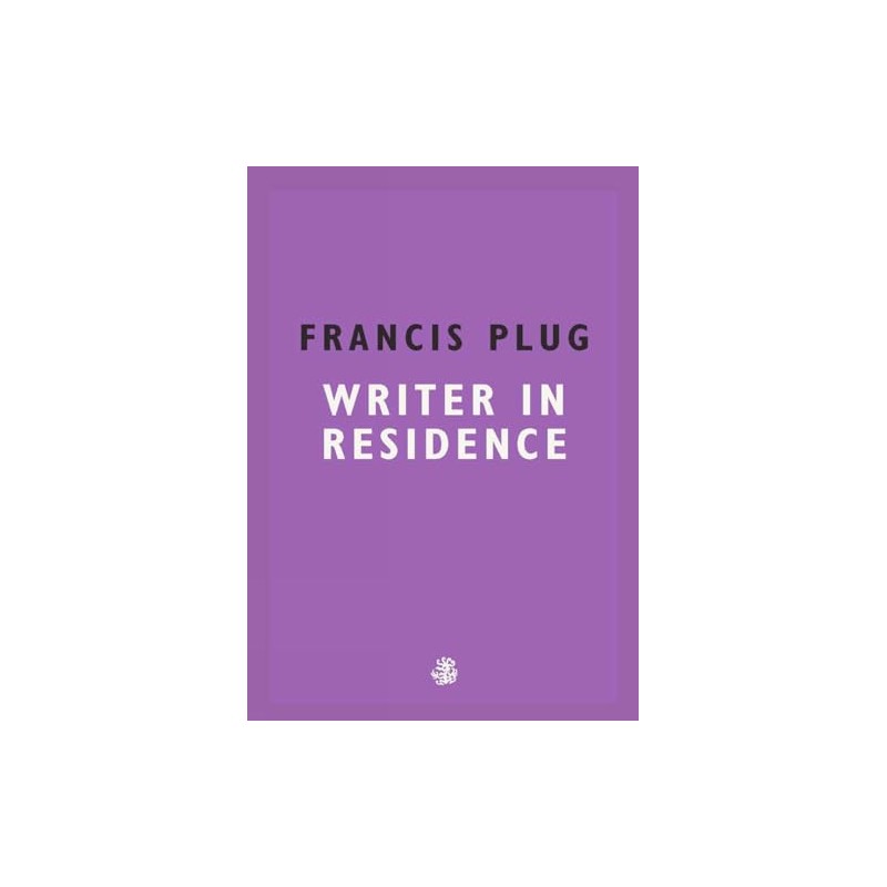 Francis Plug: Writer In Residence
