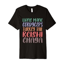 Lions Mane Cordyceps Turkey Tail Reishi Chaga Mushroom Focus Premium T-Shirt