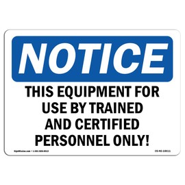 OSHA Notice Signs - This Equipment for Use by Trained and Certified Sign | Extremely Durable Made in The USA Signs or Heavy Duty Vinyl Label | Protect Your Warehouse & Business