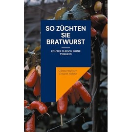 So züchten Sie Bratwurst: Echtes Fleisch ohne Tierleid