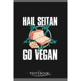 Notebook: Hail Seitan Go Vegan Funny Vegan Gift: Journal Diary A Gratitude Notebook For all Genders | 120 pages, 6 x 9 in Notes