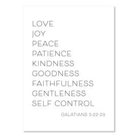 Love Joy Peace Patience Kindness Goodness Faithfulness Gentleness Self Control. -Galatians 5:22-23 Print, Unframed