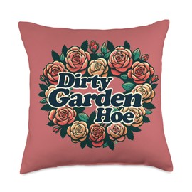 Dirty Garden Hoe Funny Rose garden Throw Pillow