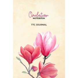Ovulation Notebook & TTC Journal: Ovulation Symptom Planner To Help You Get Pregnant Quicker, Fertility Tracker