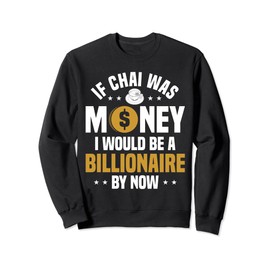 Chai Tea Latte Chai Drinker Concentrate Chai Tea Lover Sweatshirt