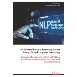 AI-Powered Resume Screening System Using Natural Language Processing: Enhancing Recruitment with AI and NLP: A Scalable and Accurate System for Automated Resume Screening
