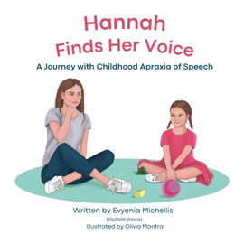 Hannah Finds Her Voice: A Journey with Childhood Apraxia of Speech