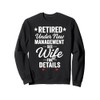 Retired Under New Management See Wife For Details Sweatshirt