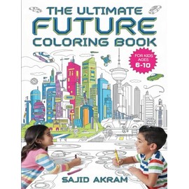 Techno Tints: The Future in Color: A Futuristic Coloring Adventure for Young Innovators Ages 6-10