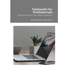Telehealth for Professionals: What you need to know before logging on