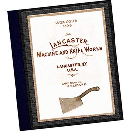 TRADE SAMPLES CATALOGUE: 1898 Lancaster Machine and Knife Works, Manufacturers of Plain and Patent Ratchet Bit Braces, Butchers and Packing-House Cleavers, and Machine Knives of Every Description from Lancaster Machine and Knife Works - Lancaster, N.Y. (