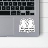 Pegatinas de vinilo con texto "I Like Your Weird Brain
