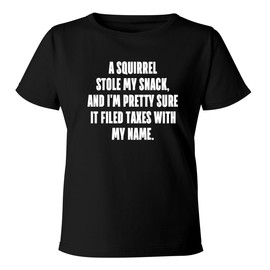 BH Cool Designs A Squirrel Stole My Snack, and I'm Pretty Sure it Filed Taxes with My Name. - Women's Soft & Comfortable Misses Cut T-Shirt CP05 Black