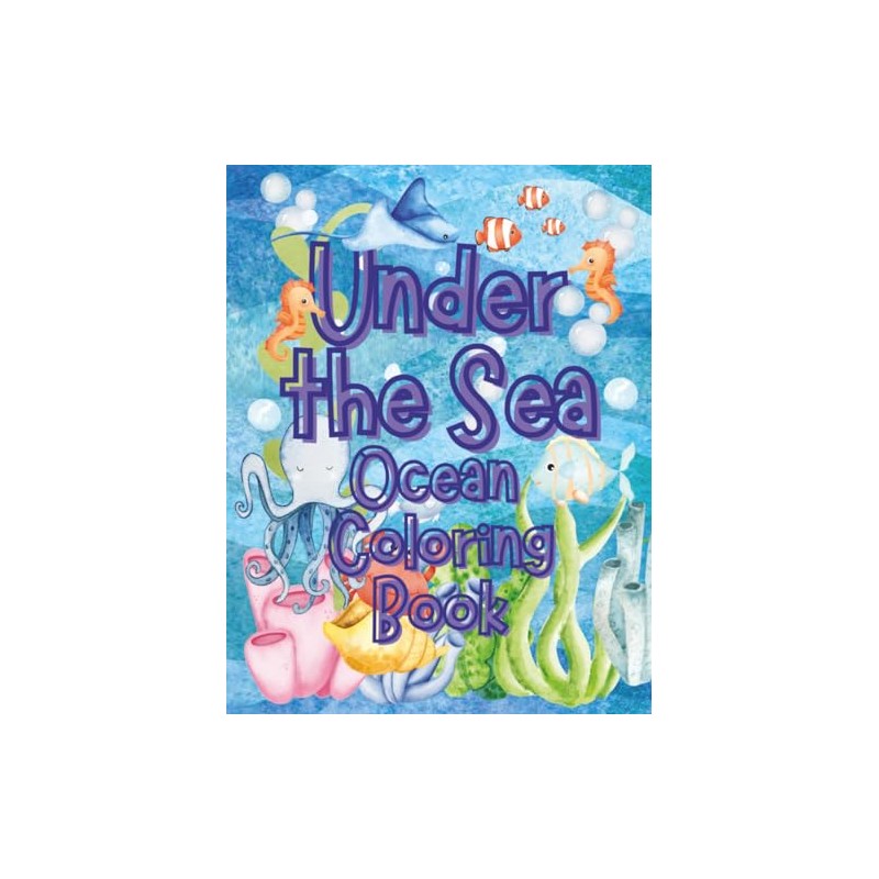 Under The Sea: Ocean Coloring Book