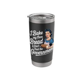 Retro I Bake My Own Bread & Don't Trust the Government Stainless Steel Insulated Tumbler