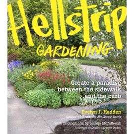 Hellstrip Gardening: Create a Paradise between the Sidewalk and the Curb