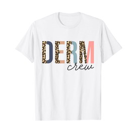 Derm Crew Cosmetic Dermatologist Dermatology T-Shirt