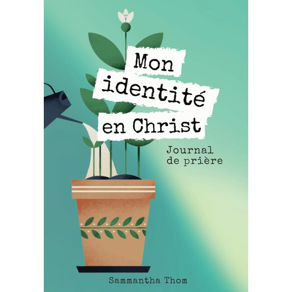 Mon identité en Christ : Journal de prière pour femmes