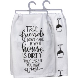 Primitives by Kathy True Friends Don't Care If Your House is Dirty They Care If You Have Wine Decorative Kitchen Towel