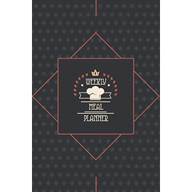 Weekly meal planner: Meal Planning & Grocery List Menu| Food Planners Prep Book Eat Records| Perfect for to Do Lists, Meal Planning, Weekly Diet Prep (120 pages, 6 x9 ‘’)