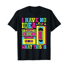 I Have No Idea What This Is 80s 90s Outfit Men Women Kids T-Shirt