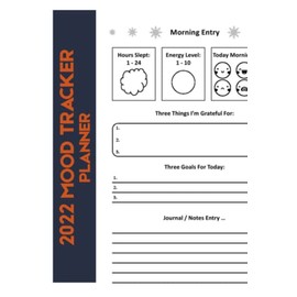 2022 Mood Tracker Planner: Weekly Habit Tracker Logbook, Mood Tracker Journal, Monthly Calendar Planner. Habit & Mood Tracker, Weekly Habit Tracker Logbook, 2022 Monthly Calendar Planner