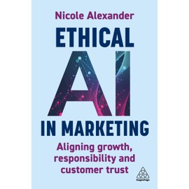 Ethical AI in Marketing: Aligning Growth, Responsibility and Customer Trust