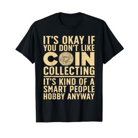 Coin Collecting Art For Men Women Coin Collectors Numismatic T-Shirt