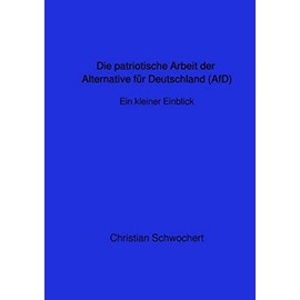 Die patriotische Arbeit der Alternative für Deutschland (AfD)-Ein kurzer Einblick: Ein kleiner Einblick