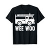Wee Woo Fire Truck Firefighter Emergency Response Siren T-Shirt
