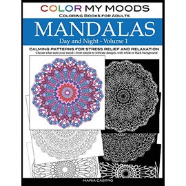 Color My Moods Coloring Books for Adults, Day and Night Mandalas (Volume 1): Calming patterns mandala coloring books for adults relaxation, ... black background, single sided coloring pages