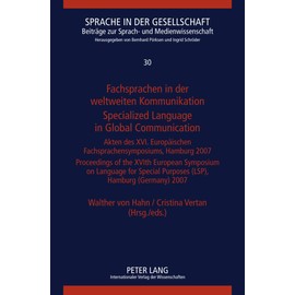 Fachsprachen in der weltweiten Kommunikation / Specialized Language in Global Communication: Akten des XVI. Europäischen Fachsprachensymposiums, ... zur Sprach- und Medienwissenschaft, Band 30)