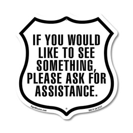 If You Would Like To See Something Please Ask For Assistance 6 inch X 6 inch Shield Shaped Commercial Grade Plastic Sign Weather Resistant Made in the USA