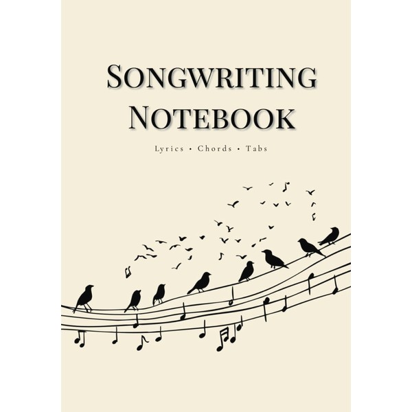 Songwriting Notebook: Lyrics, Chords & Tabs Journal: A High-Quality Notebook