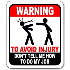 Don't Tell Me How to Do My Job Sign - Funny Auto Mechanic Signs for Home or Garage, Indoor/Outdoor - 8.5" x 10"