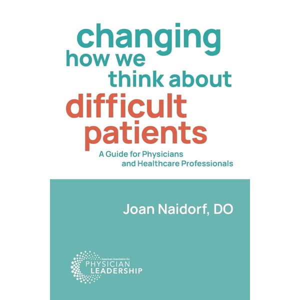 Changing How We Think about Difficult Patients: A Guide for