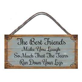 Shabby Chic Birthday Occasion Wooden Funny Sign Wall Plaque Best Friends Make You Laugh So Much That The Tears Run Down Your Legs