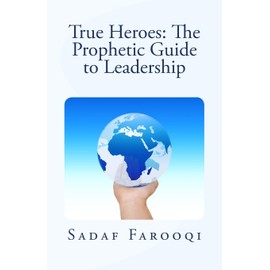 True Heroes: The Prophetic Guide to Leadership