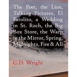 The Poet, The Lion, Talking Pictures, El Farolito, A Wedding in St. Roch, The Big Box Store, The Warp in the Mirror, Spring, Midnights, Fire & All