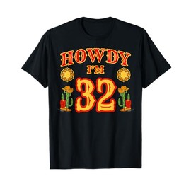 Cowboy 32nd Birthday Party Howdy Rodeo Hat Horse Lover Ranch T-Shirt