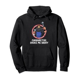 Carburetor Choke Me Daddy Mechanic Adult Humor Pullover Hoodie