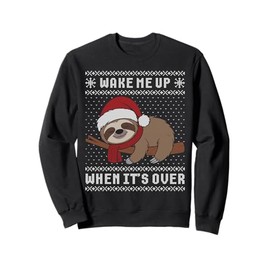 Wake me up when it's over, sloth ugly Christmas sweater Sweatshirt