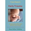 Early Trauma: Pregnancy, Birth and First Years of Life