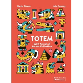 Totem: Spirit Animals of Ancient Civilizations