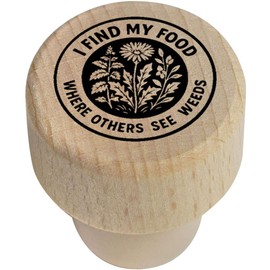 19mm 'I Find My Food Where Others See Weeds' Wooden Bottle Stopper/Cork (BS00032196)