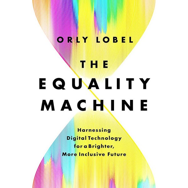 The Equality Machine: Harnessing Digital Technology for a Brighter, More
