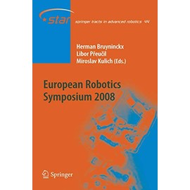 European Robotics Symposium 2008 (Springer Tracts in Advanced Robotics, 44, Band 44)
