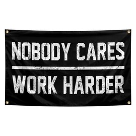 Nobody Cares Work Harder Flag 3x5 Feet with 4 Brass Washers Suitable for College Dorm Man Cave Gym Office Bedroom Living Room Banner Tapestry Wall Decor.(Nobody Cares Work Harder Flag)