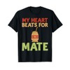 My Heart Beats for Mate T-Shirt
